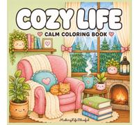 Cozy Life: Calm Coloring Book for Adults and Teens Featuring Comfy Hygge Student Moments For Stress Relief