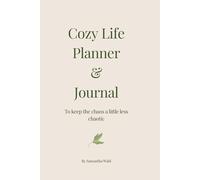 Cozy Life Planner & Journal: To Keep The Chaos A Little Less Chaotic