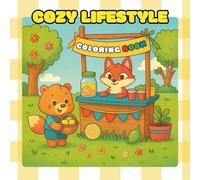 Cozy Lifestyle Coloring Book: Creative Cozy Scenes and Cute Animal Designs for Kids Ages 3-10