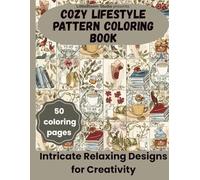 Cozy Lifestyle Pattern Coloring Book: Intricate Relaxing Designs for Creativity (LittleBloom Cozy Coloring Collection)