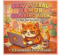 Cozy Literal Humor Coloring Book: This Book Takes Everything Literally - Funny, Cute, Bold and Easy Designs for Adults and Teens to Relax, Laugh, and Unwind with Adorable Puns