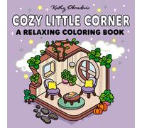 Cozy Little Corner: A Cute and Relaxing Coloring Book for Adults and Teens: Adorable, Simple Designs of Cozy, Hygge Spaces for Stress Relief and Mindfulness (Relaxing Coloring Series)