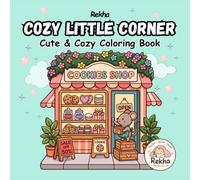 Cozy Little Corner: Cute & Cozy Coloring Book with Bold Lines and Simple Designs for Adults, Teens, and Kids (Relaxing and Easy Coloring Pages for Stress Relief) (Mindful Moments Coloring)
