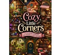 Cozy Little Corners: 40 Relaxing Tiny Room Coloring Book Filled with Cute Spaces, Warm Interiors & Comforting Details