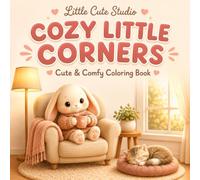 Cozy Little Corners: Cute & Comfy Coloring Book | 50+ Bold & Easy Cozy Designs for Relaxation, Stress Relief, and Creative Fun