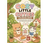 Cozy Little Cuties Coloring Book: Easy & Relaxing Bold Line Designs for Stress Relief and Fun