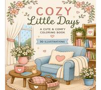 Cozy Little Days: A Cute and Relaxing Coloring Book of Cozy Rooms, Quiet Moments, and Simple Joys