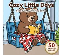 Cozy Little Days: Coloring Book for Adults and Teens Featuring Super Cute Animal Characters in Simple Everyday Scenes for Relaxation