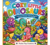 Cozy Little Dinosaurs: 40 Cute & Easy Dinosaur Coloring Pages for Kids, Teens & Adults | Cozy Prehistoric Scenes, Kawaii Dinosaurs, Stress Relief & Relaxing Creative Fun