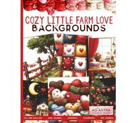 COZY LITTLE FARM LOVE BACKGROUNDS BOOK: For Junk Journals, Scrapbook, Ephemera and more