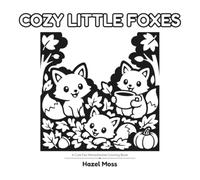 Cozy Little Foxes: A Cute Fox Monochrome Coloring Book (BOLD & EASY MONOCHROME)
