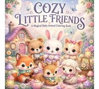 Cozy Little Friends: A Magical Baby Animal Coloring Book