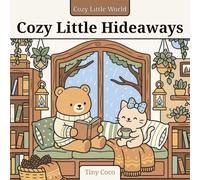 Cozy Little Hideaways: Benny Bear and His Friends Cozy Easy and Relaxing Coloring Book featuring Cute Animals for adults and teens
