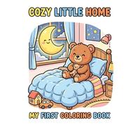 Cozy Little Home: My First Coloring Book of Warm and Cozy Spaces for Kids Ages 3-6: Simple, Bold Outlines for Toddlers and Preschoolers (8.5 x 11 Inches)
