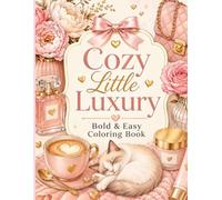 Cozy Little Luxury: Soft Life Aesthetic Colouring Book for Adults & Teens: Bold & Easy Colouring Pages Featuring Cozy Rooms, Café Scenes, Fashion, Self-Care & Relaxing Luxury Lifestyle Designs