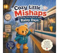 Cozy Little Mishaps Rainy Days: Bold & Easy Coloring Book for Adults Featuring Cute Animal Friends, Rainy Day Adventures, Cozy Moments, and Stress Relief (Cozy Bear Coloring Series)