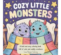 Cozy Little Monsters: A Bold and Easy Coloring Book for Adults and Kids | Cute, Cozy, and Fun Monster Designs
