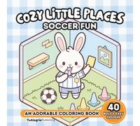 Cozy Little Places: Soccer Fun: Cute & Relaxing Coloring Book