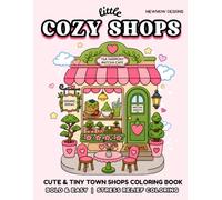 Cozy Little Shops | Coloring Book for Adults & Teens: Bold & Easy Super Cute Storefronts Designs for Relaxation (Cute & Cozy Coloring Book for Adults & Teens)