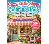 Cozy Little Shops Coloring Book for Everyone: Bold and Easy Designs with Thick Lines for Kids, Adults and Seniors
