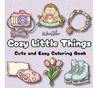Cozy Little Things Cute and Easy Coloring Book: Bold, Easy-to-Color Kawaii Objects for Relaxation and Stress Relief - Fun Pages for Adults and Kids