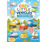 Cozy Little Vehicles Coloring Book: 20 Cute and Easy Vehicle Coloring Pages with Cars, Trucks, Airplanes, Boats and More for Kids Ages 3-17