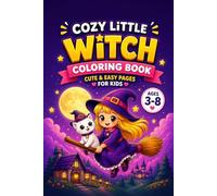 Cozy Little Witch Coloring Book 3: Magical Adventures & Cozy Scenes for Kids Ages 3-8: 32 Cute & Easy Coloring Pages | Simple, Cozy, Magical Designs ... Ages 3-8 (Cozy Little Witch Coloring Series)