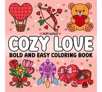 Cozy Love: Bold & Easy Coloring Book for Adults & Teens, Simple and Big Designs for Relaxation Featuring Romance Illustrations (Bold and Easy Coloring Books)