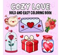 Cozy Love: Cute and Cozy Coloring Book Bold and Easy Coloring Pages for Relaxation and Stress Relief Perfect for Adults, Teens, and Kids (Bold & Easy Coloring Books)