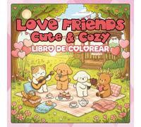 Cozy Love & Friends: Libro de Colorear con Ositos y Animales Tiernos para el Amor y el Relax: Bold & Easy con Ositos, Conejitos y Momentos de Ternura para el Relax Diario y la Mindfulness Creativa
