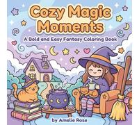Cozy Magic: A Bold and Easy Fantasy Coloring Book (Cozy Coloring Book Collection)
