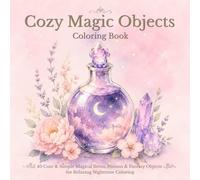 Cozy Magic Objects Coloring Book: 40 Cute & Simple Magical Items, Potions & Fantasy Objects for Relaxing Nighttime Coloring