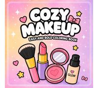 Cozy Makeup Coloring Book: Bold and Easy Coloring Pages with Cute Makeup, Beauty Tools, and Cozy Self-Care Designs (Cozy Coloring Books)