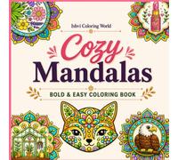 Cozy Mandalas Coloring Book: 50 Bold & Easy Cute Animal, Nature, Floral and Cozy Object Mandalas for Relaxation, Stress Relief and Mindfulness