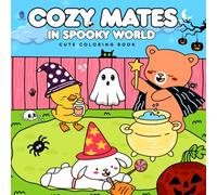 Cozy Mates in Spooky World: Coloring Book for Adults and Teen Featuring Adorable Cute, Spooky and Cozy Friends Animals for Stress Relief and Halloween