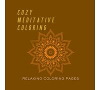 Cozy Meditative Coloring: Relaxing Coloring Pages for Calm & Creativity
