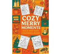 Cozy Merry Moments Bold and Easy Coloring Book: Relaxing Cozy Scenes for Stress Relief, Fun, and Creativity for Adults and Kids