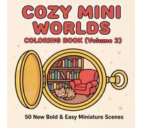 Cozy Mini Worlds: Volume 2 - A Bold & Easy Coloring Book with 50 Cute Miniature Scenes Hidden Inside Everyday Objects for Stress Relief and Relaxation ... & Teens) (Cozy Mini Worlds - Coloring Series)