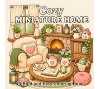 Cozy Miniature Home: A Bold and Easy Coloring Book Featuring Charming European Antique Miniature Rooms, Cozy Corners, and Whimsical Home Decor for Relaxation and Creativity