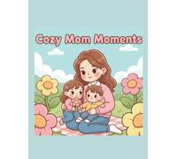 Cozy Mom Moments: A Calming Line Art Coloring Book Celebrating the Simple Joys of Motherhood