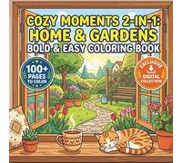 Cozy Moments 2-in-1: Home & Gardens Bold & Easy Coloring Book: Aesthetic Illustrations for Mindful Relaxation. Dreamy Interior Scenes and Peaceful Nature Scenery for Stress Relief