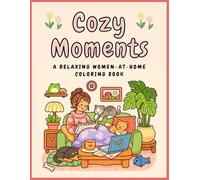 Cozy Moments: A Relaxing women-at-home coloring book for adults and teens featuring cozy Anime daily activities for stress relief