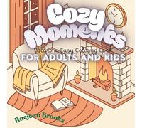 Cozy Moments: Bold and Easy Coloring Book for Adults and Kids - Simple and Relaxing Designs for Stress Relief, Family Fun, and Creativity: Charming ... for Beginners, Seniors, Children, and Adults