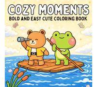 Cozy Moments Bold and Easy Cute Coloring Book: Cute Coloring Pages for Teens and Adults - Relaxation & Stress Relief