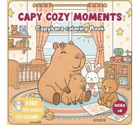 Cozy Moments Capybaras Coloring Book: Cute Capybara Coloring Pages for Kids+6 and Adults with Heartwarming Mini Stories: Illustrations with Cute Capybaras, Family Moments, and Gentle Story Scenes