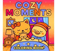 Cozy Moments Coloring Book: 50 Cute and Comfy Coloring Pages Featuring Adorable Fluffy Friends - For Kids, Teens, and Adults (Cute Coloring Books)