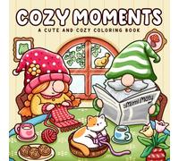 Cozy Moments: Coloring Book for Adults and Teens Featuring Cute Designs of Gnome Characters in Relaxing Moments and Comfy Spaces for Stress Relief