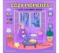 Cozy Moments: Cute and Cozy Moments: A Coloring Book for Teens and Adults (Gentle Moments)