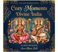 Cozy Moments : Divine India: An Adult Coloring Book For Relaxation ,Mindfulness and Stress Relief (Cozy Moments Series)