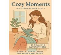 Cozy Moments - Girl Coloring Book - Vol. 1: Relaxing & Aesthetic Scenes to Color for Women and Teens (Seasons of Stillness - A Coloring Journey)